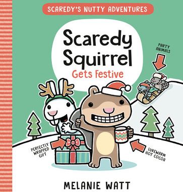 Cover of the book Scaredy Squirrel Gets Festive by Melanie Watt.